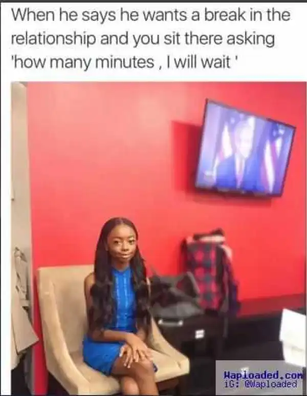 Toolz hilarious advice to ladies when their BF says they need a break